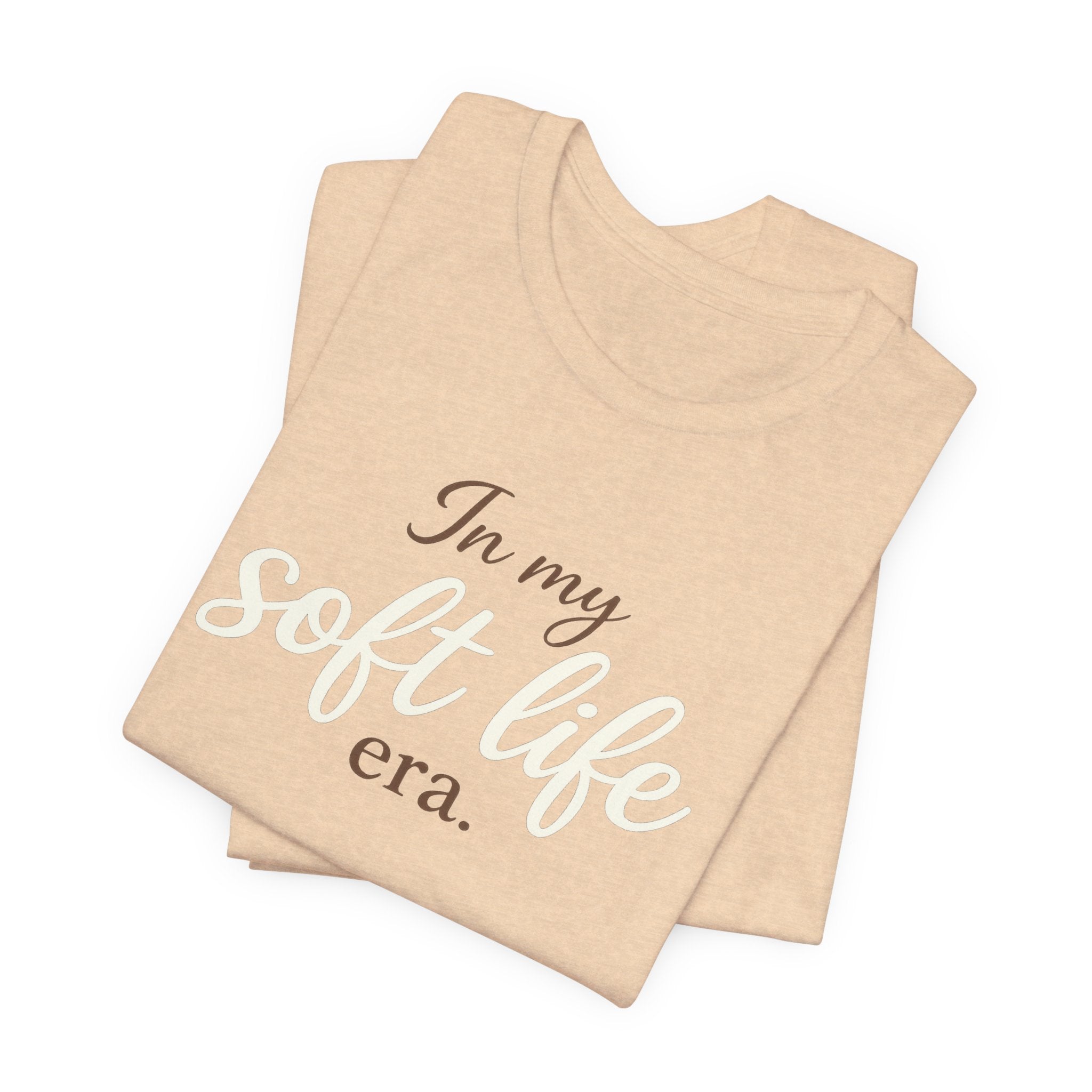In My Soft Life Era Shirt – Soft Life Aesthetic Tee | Cozy Self-Care Graphic Tee | Bella Canvas Relaxed Fit