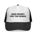 Need Money For The Rodeo Trucker Cap